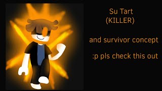 Su Tart Killer Survivor Concept Y Art I Rushed Lol Forsaken