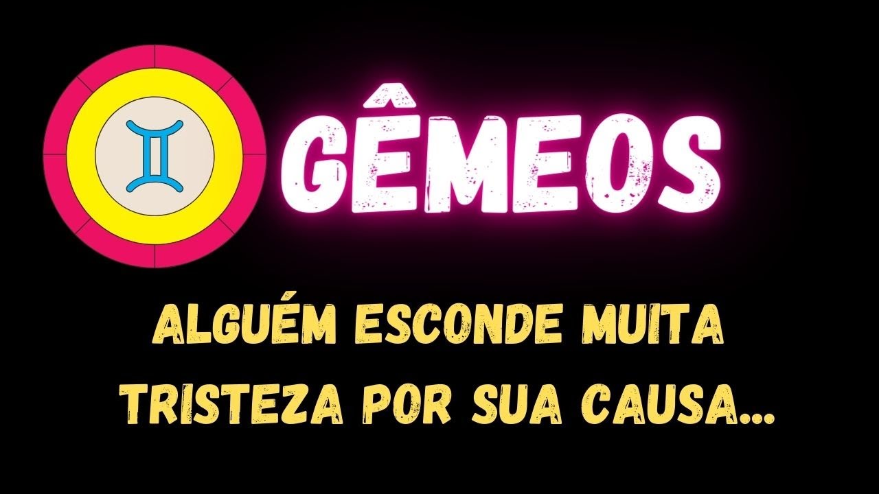 ♊️GÊMEOS🥺 ALGUÉM ESCONDE MUITA TRISTEZA POR SUA CAUSA...