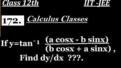 If y = tan⁻¹(a cosx - b sinx)/ (b cosx + a sinx) , Find dy/dx