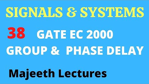 38 GATE EC 2000 Signals and Systems Group delay and Phase delay @majeethlectures