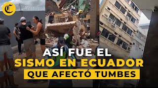 🚨 SISMO 6.7 EN ECUADOR: IMÁGENES del fuerte temblor que sacudió Guayaquil y también TUMBES en Perú