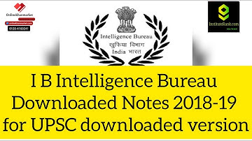 I B Intelligence Bureau Downloaded Notes 2018-19 for UPSC downloaded version