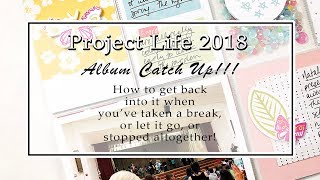 2018 Project Life Album Catch Up | How To Get Back In the Swing of Things!!!!