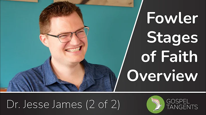 695: Fowler Stages of Faith Overview (Dr Jesse Jam...