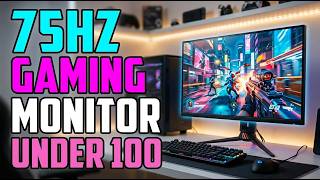 TOP 5 Best 75Hz Gaming Monitor Under 100 2026