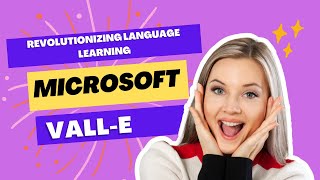 Revolutionizing Language Learning: An Overview of Microsoft VALL-E