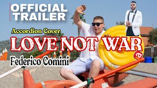 LOVE NOT WAR | Trailer - Federico Comini Accordion Cover