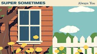 Super Sometimes Always You