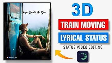 3D Train Moving Lyrical Status Video Editing || Alight Motion Video Editing || Ashish Tech