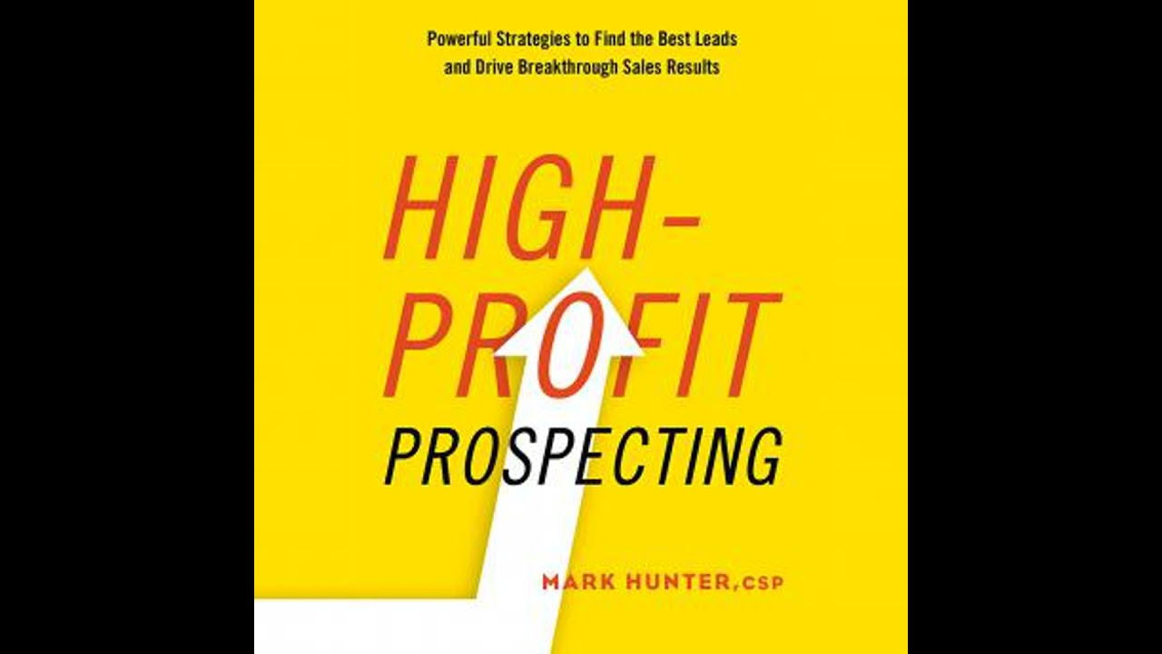 High-Profit Prospecting: Powerful Strategies to Find the Best Leads and Drive Breakthrough Sales