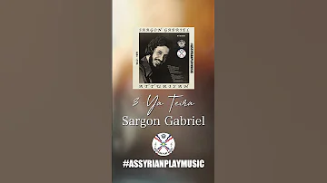 Sargon Gabriel 3 Ya Teira 