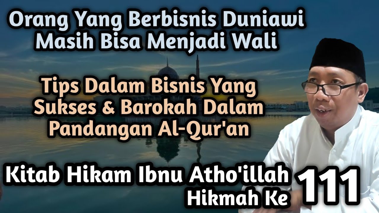 Gus Qoyyum:Hikam Ibnu Atho'illah Hikmah ke 111, Tips Bisnis Sukses & Barokah Dalam Segi Al-Qur'an