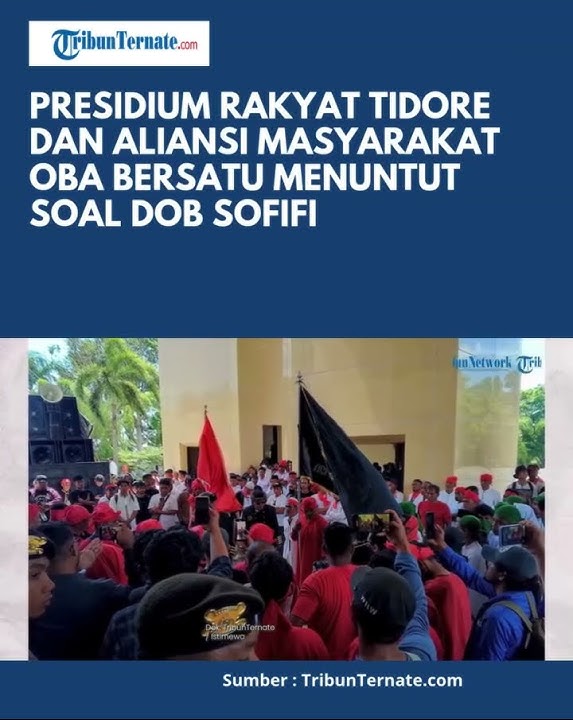 PRESIDIUM RAKYAT TIDORE DAN ALIANSI MASYARAKAT OBA BERSATU MENUNTUT SOAL DOB SOFIFI