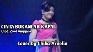 CINTA BUKANLAH KAPAL - IIS DAHLIA || Cover by Chika Arnelia