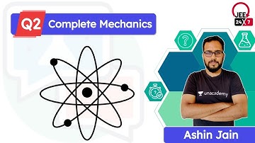 JEE Physics: Complete Mechanics | Unacademy Quiz 2 | JEE 24x7 | Ashin Jain