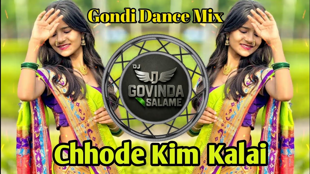छोड़े किम कलाई  | Chhode Kim Kalai | New Gondi Song | ( Gondi Dance Mix ) Dj_Govinda_Salame  |