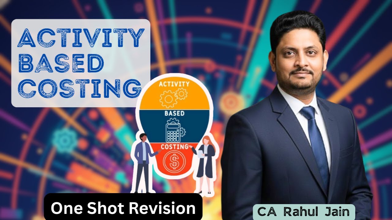 CA Inter/CMA Costing: Activity Based Costing  One Shot Revision | By CA Rahul Jain | Exam Oriented