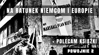 Historia Planu Marshalla. Niemcy kluczem do sukcesu gospodarczego Europy. Polecam książki.