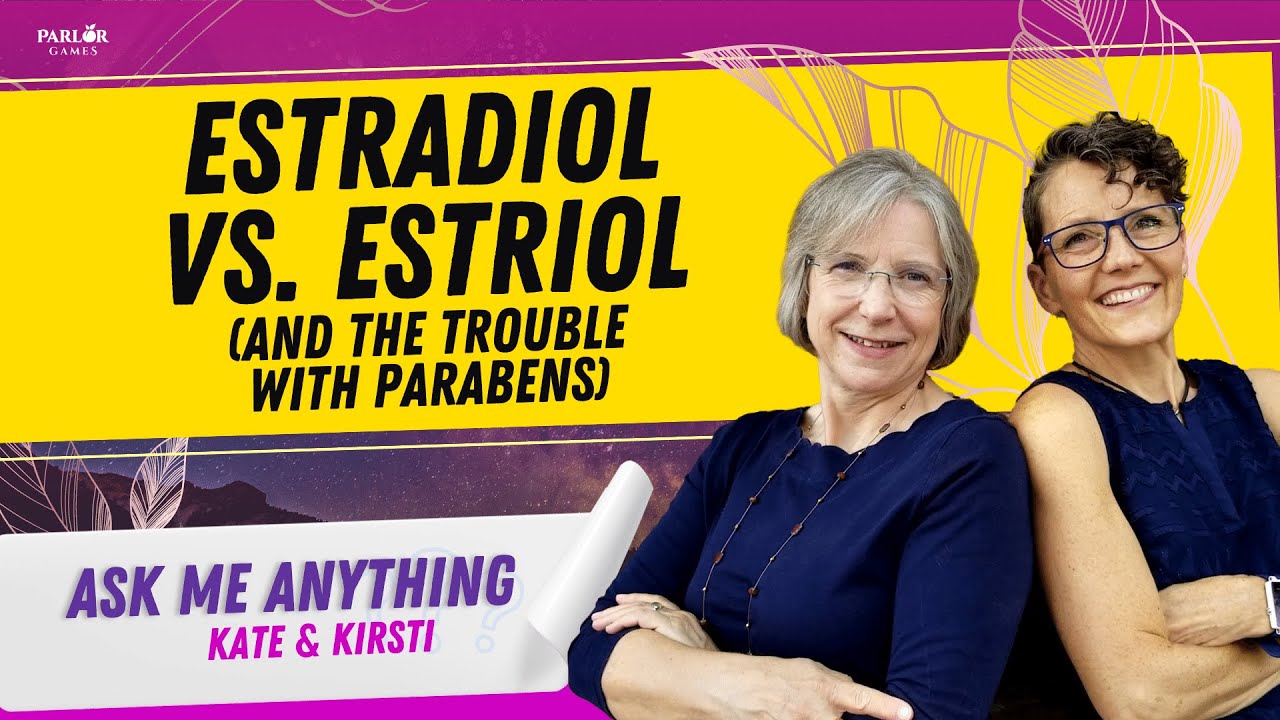 Estradiol vs. Estriol (and the trouble with Parabens)