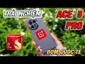 Trải nghiệm Rom Quốc Tế OnePlus ACE 5 PRO - Full tính năng, không lỗi vặt, Ngân hàng, VNIED ổn định!