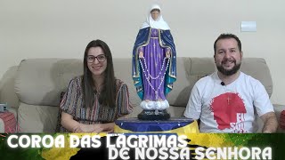 COROA DAS LÁGRIMAS DE NOSSA SENHORA (09/05/2023)