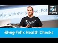 S̶l̶i̶n̶g̶ Felix Health Checks