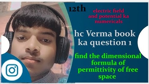 hc verma class 12 electric field and potential solutions|. Find the dimensional formula of.....