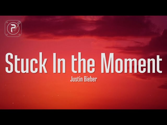 Justin bieber - Stuck In the Moment (Lyrics) class=
