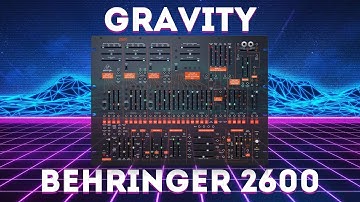 Behringer 2600 - "Gravity" 40 Massive and Deep Patches