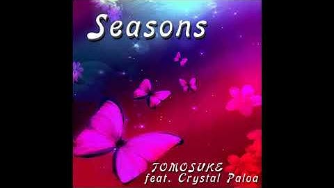 Seasons - TOMOSUKE feat. Crystal Paloa
