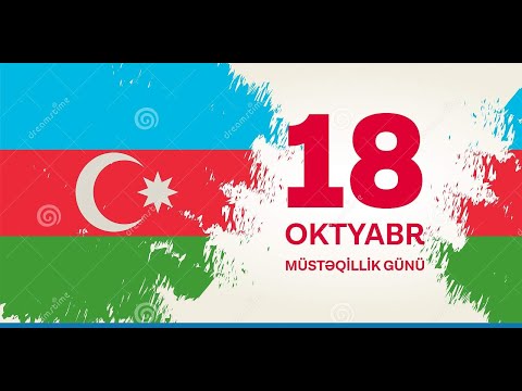 Azərbaycanın Müstəqllik Günü 18 Oktyabr Müstəqillik Günü, Azərbaycan Respublikası