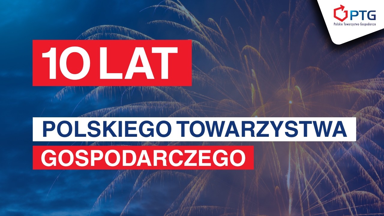 PTG: 10 - lecie Polskiego Towarzystwa Gospodarczego