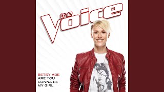 Are You Gonna Be My Girl (The Voice Performance)