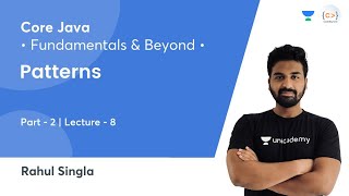Patterns - 2 | L 8 | Core Java: Fundamentals and Beyond | Rahul Singla