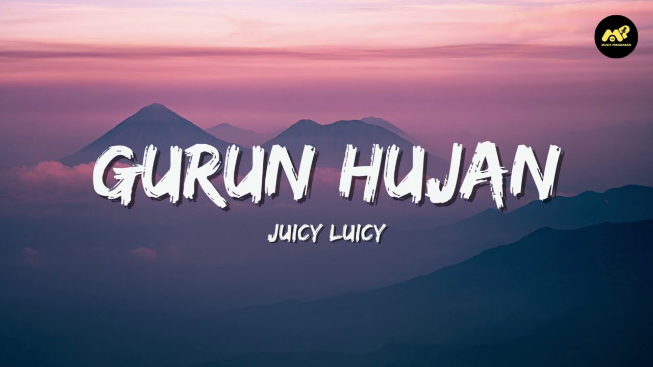 Juicy Luicy - Gurun Hujan (Lirik Lagu) ~ Kapan ada waktunya? Apa sudah habis masanya?