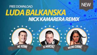 Milena Ceranic & DJ KIZAMI & DJ MARCHEZ - Luda Balkanska (Nick Kamarera)