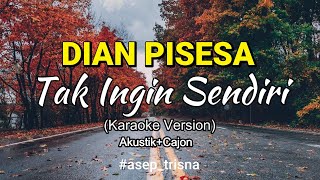 Dian Pisesa - Tak Ingin Sendiri (Karaoke Version) Akustik cajon