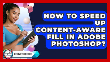 How To Speed Up Content-Aware Fill In Adobe Photoshop? - Design Tool Unlocked