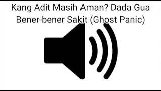 Sound Effect Kang Adit Masih Aman? Dada Gua Bener-bener Sakit Kang Adit (Ghost Panic)