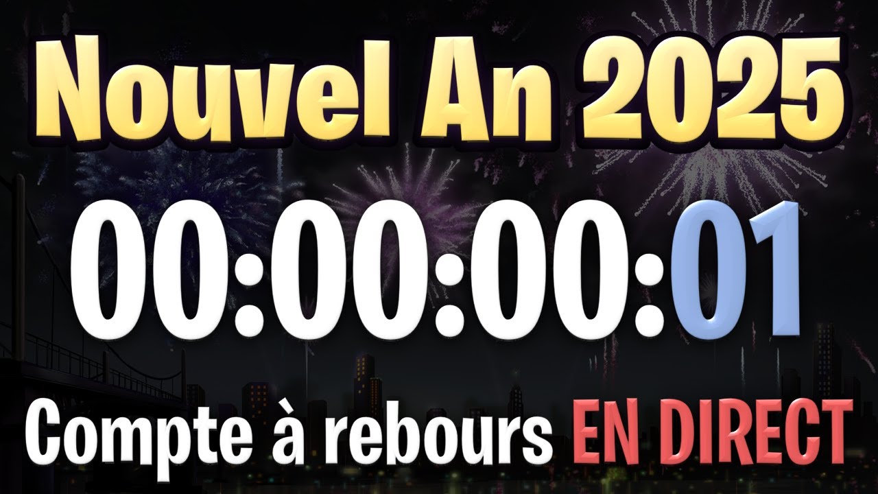 🔴 NOUVEL AN 2025 : Compte À Rebours EN DIRECT (Heure Française) - YouTube
