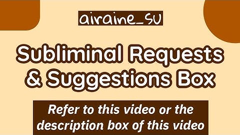 ☕Subliminal Requests & Suggestions Box☕ (READ DESCRIPTION) (UPDATED)