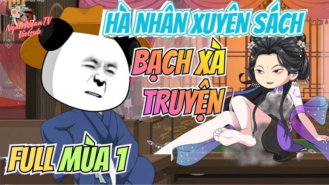 Full Mùa 1 | HÀ NHÂN XUYÊN SÁCH BẠCH XÀ TRUYỆN | Mắc Bệnh Nan Y, Hà Nhân Xuyên Vào Thế Giới Bạch Xà