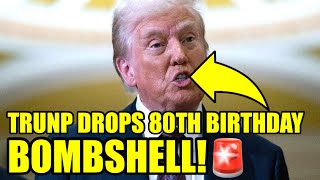 🚨Trump REVEALS His SHOCKINGLY TRASH 80th BIRTHDAY PLANS