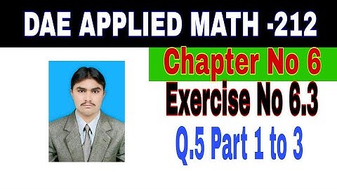 DAE Math 212|| 2nd year || Applied Mathematics- 212||Chapter 6  ||Exercise 6.3|| Question 5 Part 1