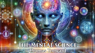 The Mind is The Great Architect of our Destiny - THE MENTAL SCIENCE - Thomas Troward