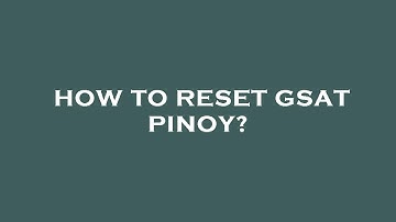 How to reset gsat pinoy?