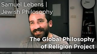 Samuel Lebens | The Global Philosophy of Religion Project | Jewish Philosophy