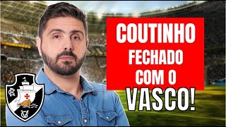 COUTINHO FECHADO COM O VASCO