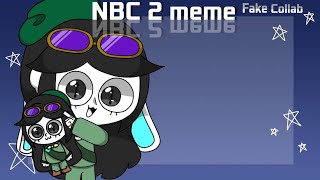 NBC 2 meme - Fake Collab open! (#pikunifakecollab)