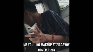 MEYOU - NO MAKEUP Ft. ZIGGAVOY | cover